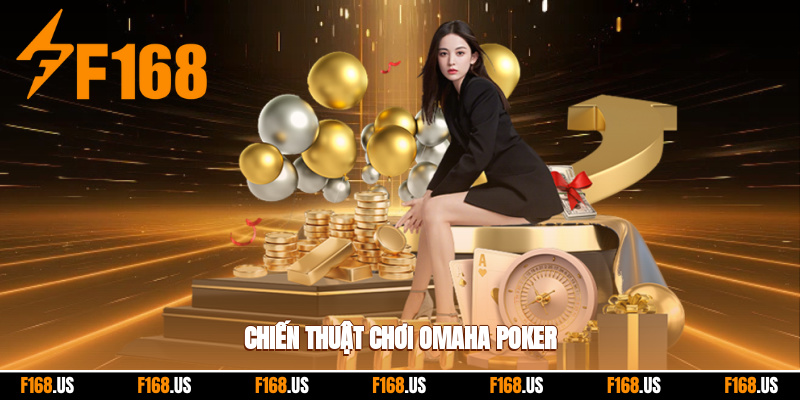 Chiến thuật chơi Omaha poker